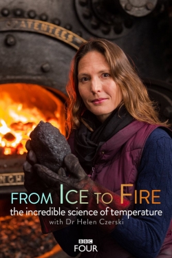 Watch free From Ice to Fire: The Incredible Science of Temperature Movies