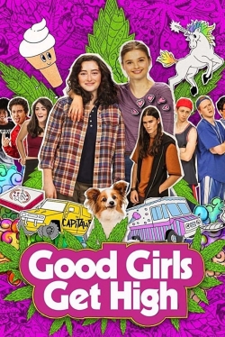 Watch free Good Girls Get High Movies