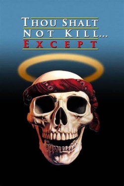 Watch free Thou Shalt Not Kill... Except Movies