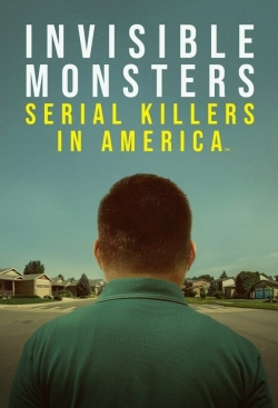 Watch free Invisible Monsters: Serial Killers in America Movies