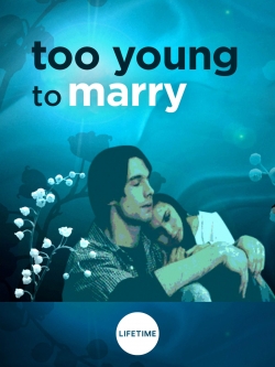 Watch free Too Young to Marry Movies
