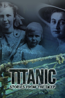 Watch free Titanic: Stories from the Deep Movies