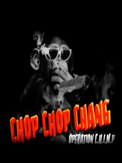 Watch free Chop Chop Chang: Operation C.H.I.M.P Movies