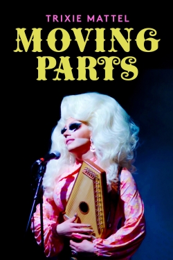 Watch free Trixie Mattel: Moving Parts Movies