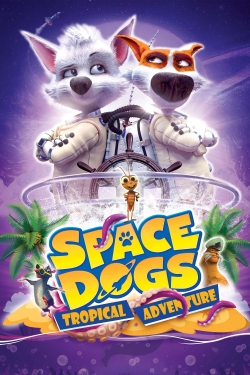Watch free Space Dogs: Tropical Adventure Movies