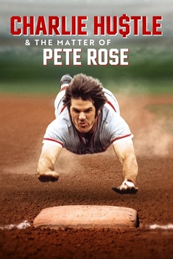 Watch free Charlie Hustle & the Matter of Pete Rose Movies