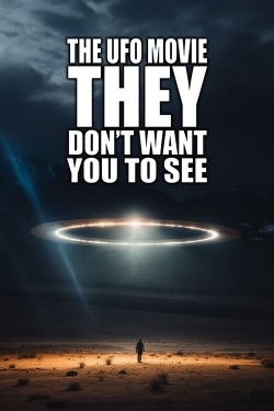 Watch free The UFO Movie THEY Don't Want You to See Movies