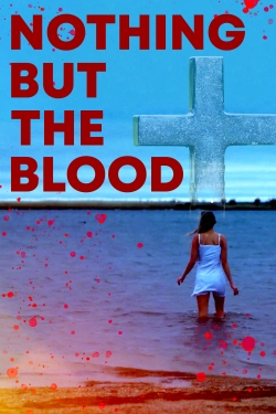 Watch free Nothing But The Blood Movies