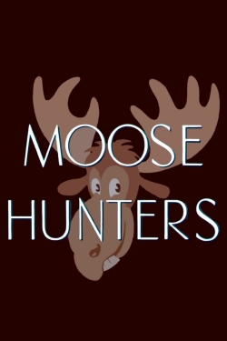 Watch free Moose Hunters Movies