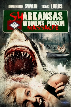 Watch free Sharkansas Women's Prison Massacre Movies