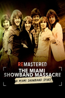 Watch free ReMastered: The Miami Showband Massacre Movies