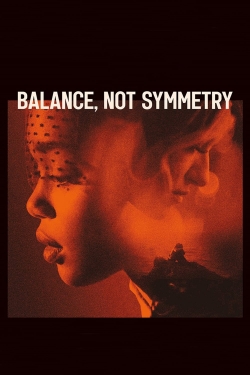 Watch free Balance, Not Symmetry Movies