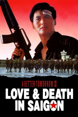 Watch free A Better Tomorrow III: Love and Death in Saigon Movies