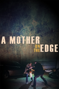 Watch free A Mother on the Edge Movies
