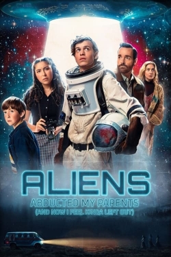 Watch free Aliens Abducted My Parents and Now I Feel Kinda Left Out Movies