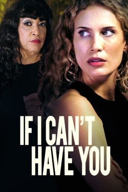 Watch free If I Can't Have You Movies