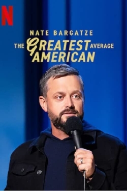 Watch free Nate Bargatze: The Greatest Average American Movies