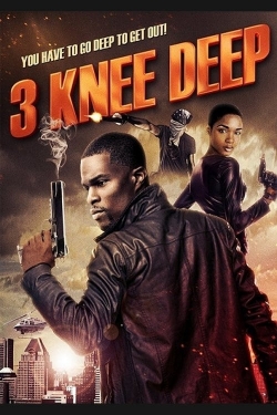 Watch free 3 Knee Deep Movies