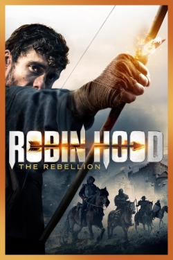 Watch free Robin Hood: The Rebellion Movies