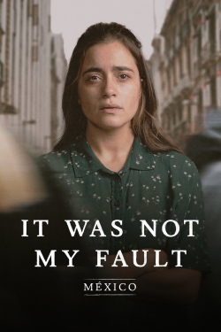 Watch free Not My Fault: Mexico Movies