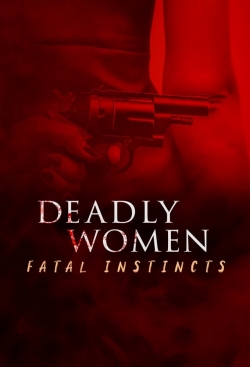 Watch free Deadly Women: Fatal Instincts Movies