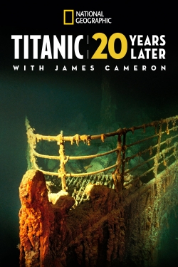 Watch free Titanic: 20 Years Later with James Cameron Movies