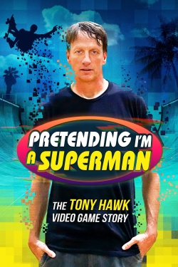 Watch free Pretending I'm a Superman: The Tony Hawk Video Game Story Movies