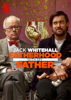 Watch free Jack Whitehall: Fatherhood with My Father Movies