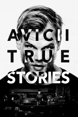 Watch free Avicii: True Stories Movies