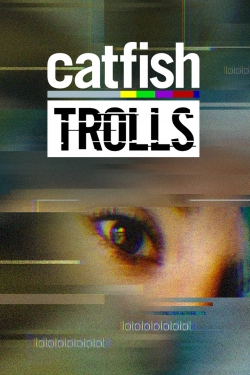 Watch free Catfish: Trolls Movies