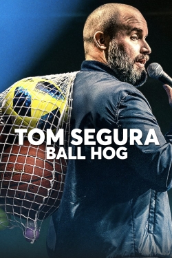 Watch free Tom Segura: Ball Hog Movies