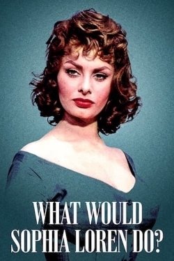 Watch free What Would Sophia Loren Do? Movies