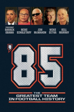Watch free '85: The Greatest Team in Pro Football History Movies