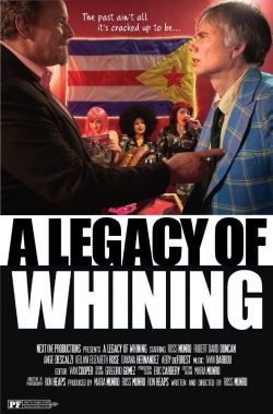 Watch free A Legacy of Whining Movies
