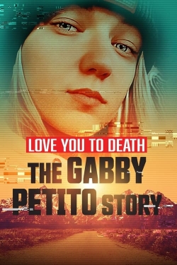 Watch free Love You to Death: Gabby Petito Movies