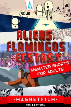 Watch free Aliens, Flamingos & Ecstasy - Animated Shorts for Adults Movies