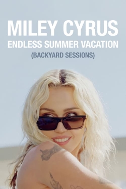 Watch free Miley Cyrus – Endless Summer Vacation (Backyard Sessions) Movies