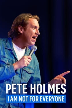 Watch free Pete Holmes: I Am Not for Everyone Movies