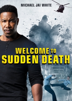 Watch free Welcome to Sudden Death Movies