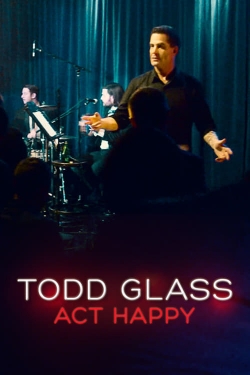 Watch free Todd Glass: Act Happy Movies