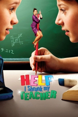 Watch free Help, I Shrunk My Teacher Movies