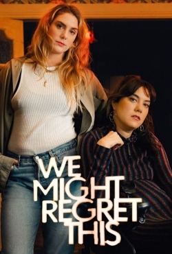 Watch free We Might Regret This Movies