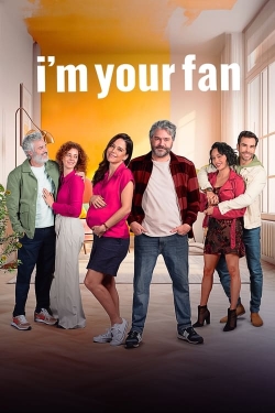 Watch free I'm Your Fan Movies