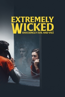 Watch free Extremely Wicked, Shockingly Evil and Vile Movies