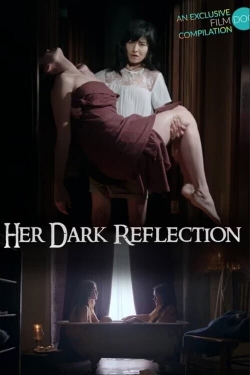 Watch free Her Dark Reflection Movies