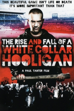 Watch free The Rise & Fall of a White Collar Hooligan Movies