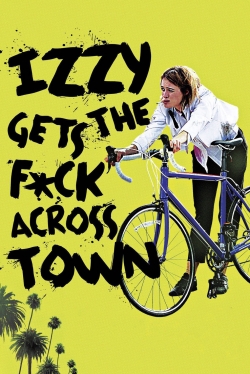 Watch free Izzy Gets the F*ck Across Town Movies