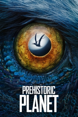 Watch free Prehistoric Planet Movies