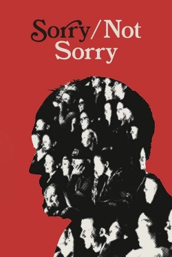 Watch free Sorry/Not Sorry Movies