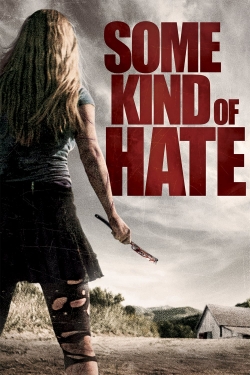 Watch free Some Kind of Hate Movies